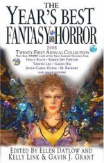 The Year's Best Fantasy and Horror 2008: Twenty-First Annual Collection