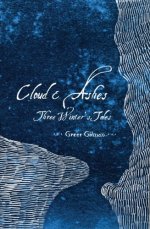 Cloud and Ashes: Three Winter's Tales
