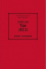 The Collected Stories of Robert Silverberg, Vol. 4: Trips 1972-73