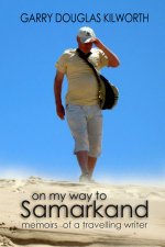 On My Way to Samarkand: Memoirs of a Travelling Writer